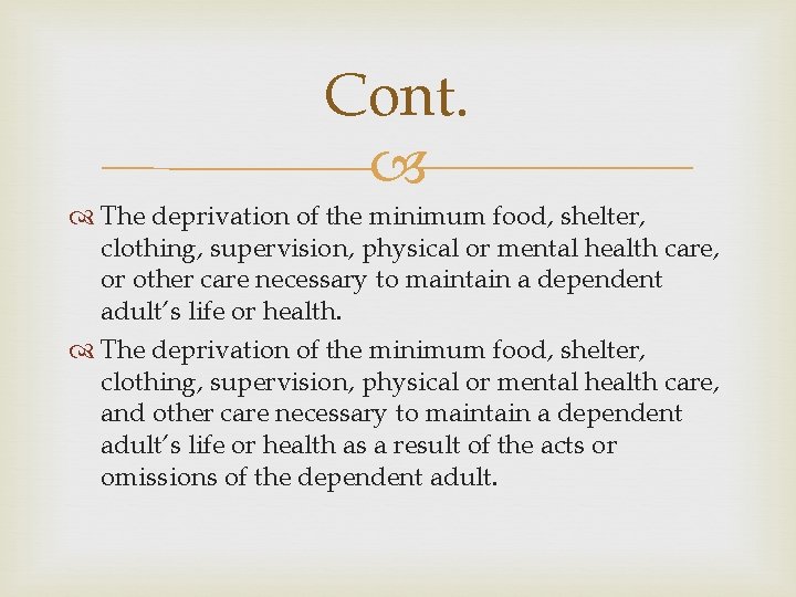 Cont. The deprivation of the minimum food, shelter, clothing, supervision, physical or mental health