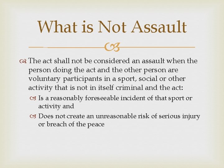 What is Not Assault The act shall not be considered an assault when the