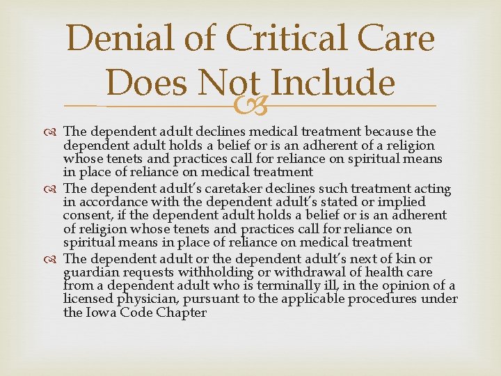 Denial of Critical Care Does Not Include The dependent adult declines medical treatment because