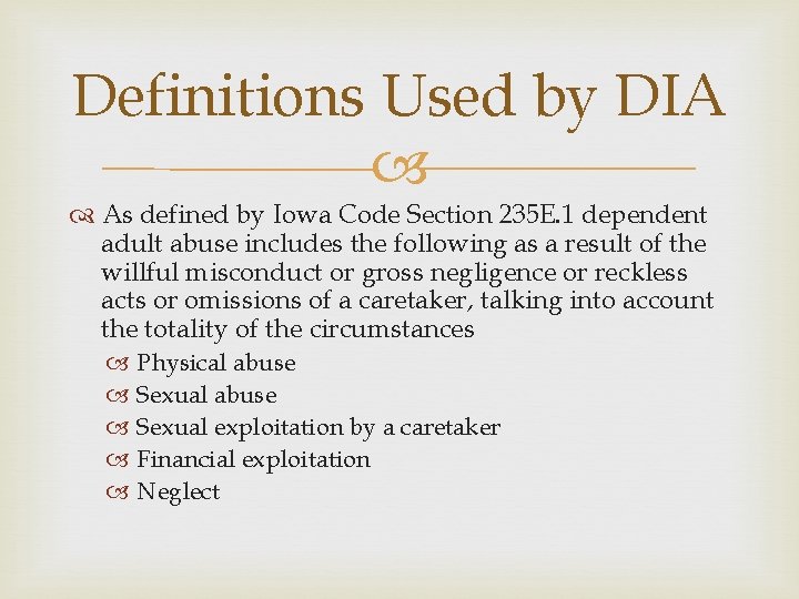 Definitions Used by DIA As defined by Iowa Code Section 235 E. 1 dependent