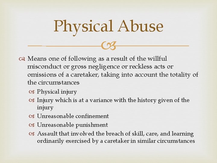 Physical Abuse Means one of following as a result of the willful misconduct or