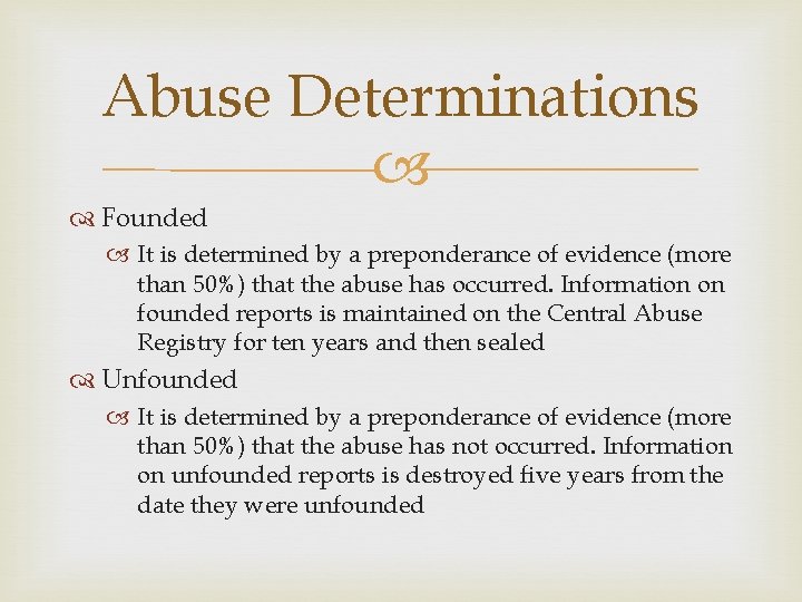 Abuse Determinations Founded It is determined by a preponderance of evidence (more than 50%)