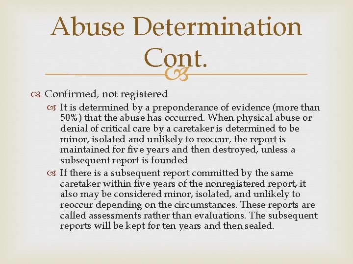 Abuse Determination Cont. Confirmed, not registered It is determined by a preponderance of evidence