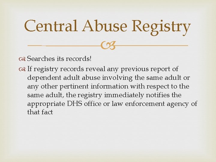 Central Abuse Registry Searches its records! If registry records reveal any previous report of