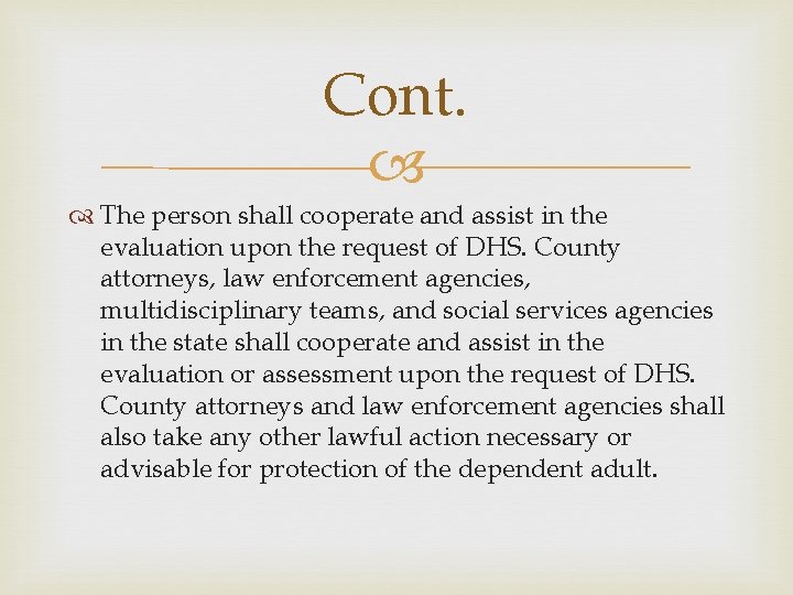 Cont. The person shall cooperate and assist in the evaluation upon the request of