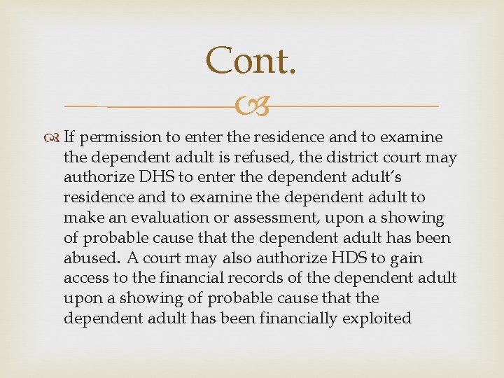 Cont. If permission to enter the residence and to examine the dependent adult is