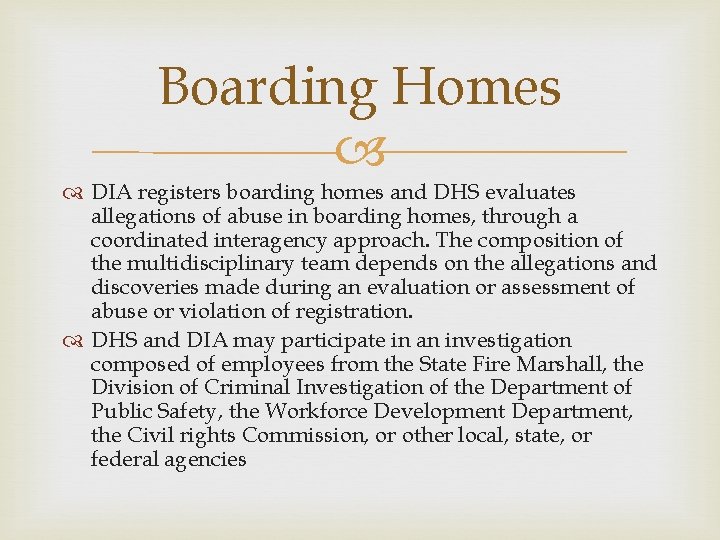 Boarding Homes DIA registers boarding homes and DHS evaluates allegations of abuse in boarding