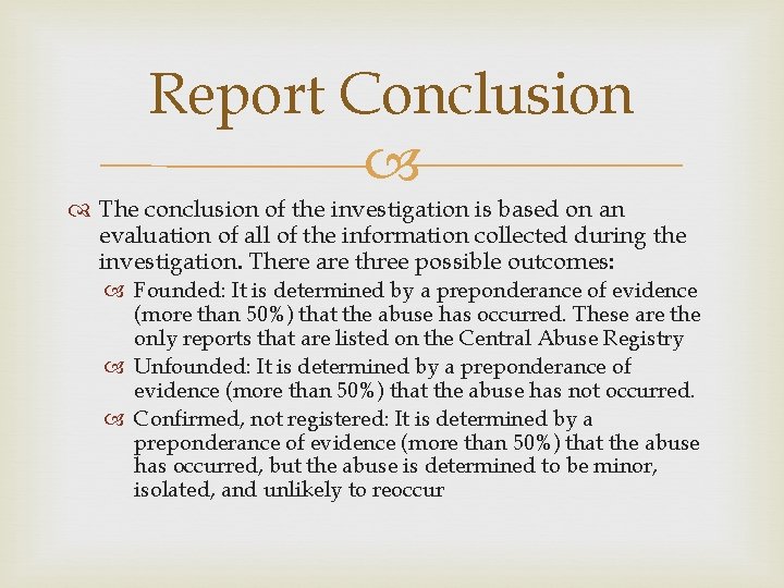 Report Conclusion The conclusion of the investigation is based on an evaluation of all