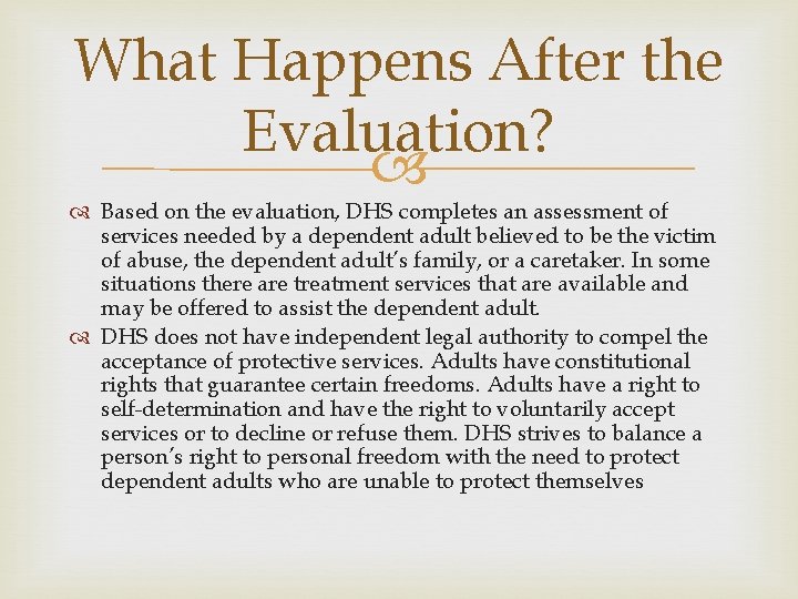 What Happens After the Evaluation? Based on the evaluation, DHS completes an assessment of