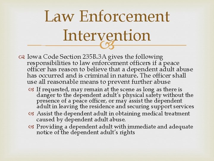 Law Enforcement Intervention Iowa Code Section 235 B. 3 A gives the following responsibilities