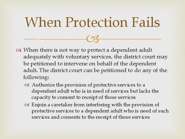 When Protection Fails When there is not way to protect a dependent adult adequately