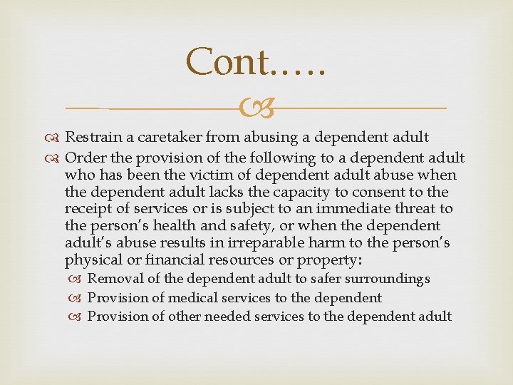 Cont. …. Restrain a caretaker from abusing a dependent adult Order the provision of