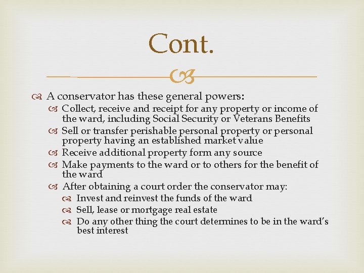 Cont. A conservator has these general powers: Collect, receive and receipt for any property