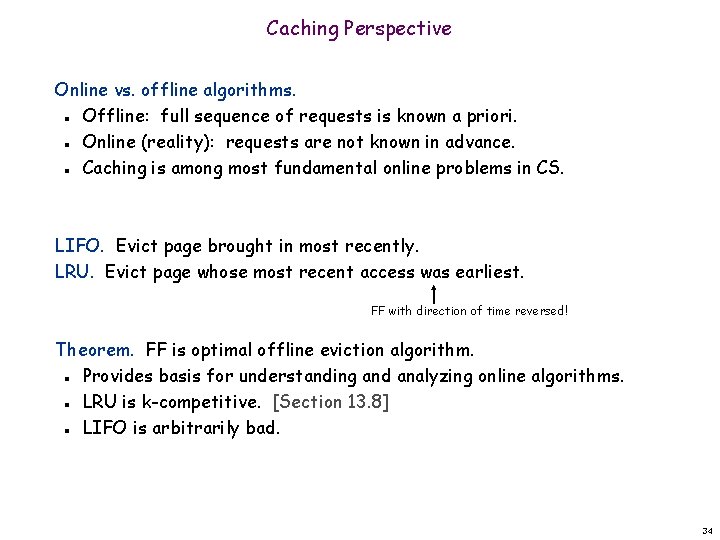 Caching Perspective Online vs. offline algorithms. Offline: full sequence of requests is known a