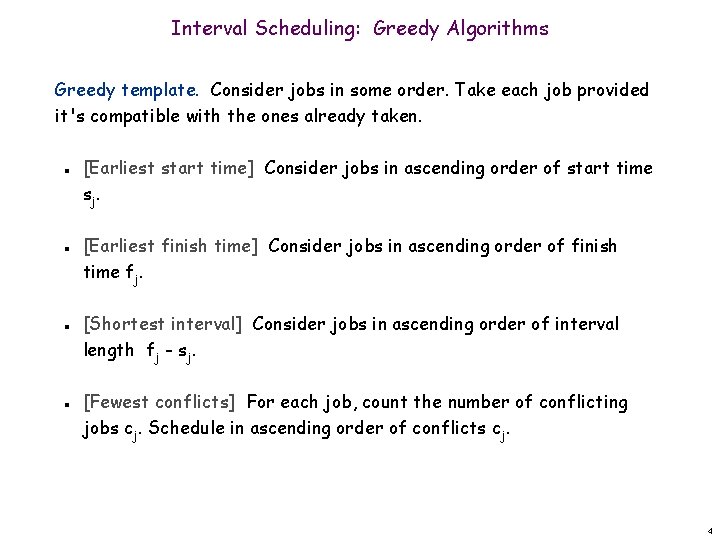Interval Scheduling: Greedy Algorithms Greedy template. Consider jobs in some order. Take each job