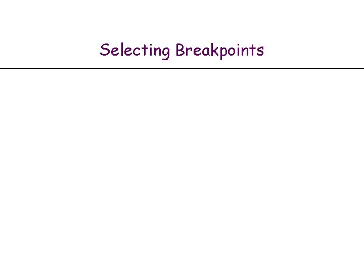 Selecting Breakpoints 