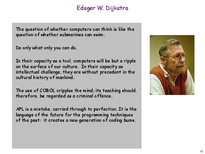 Edsger W. Dijkstra The question of whether computers can think is like the question