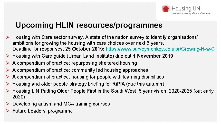 Upcoming HLIN resources/programmes Ø Housing with Care sector survey. A state of the nation