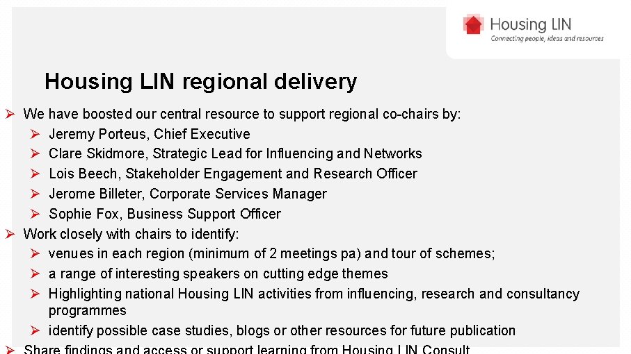 Housing LIN regional delivery Ø We have boosted our central resource to support regional