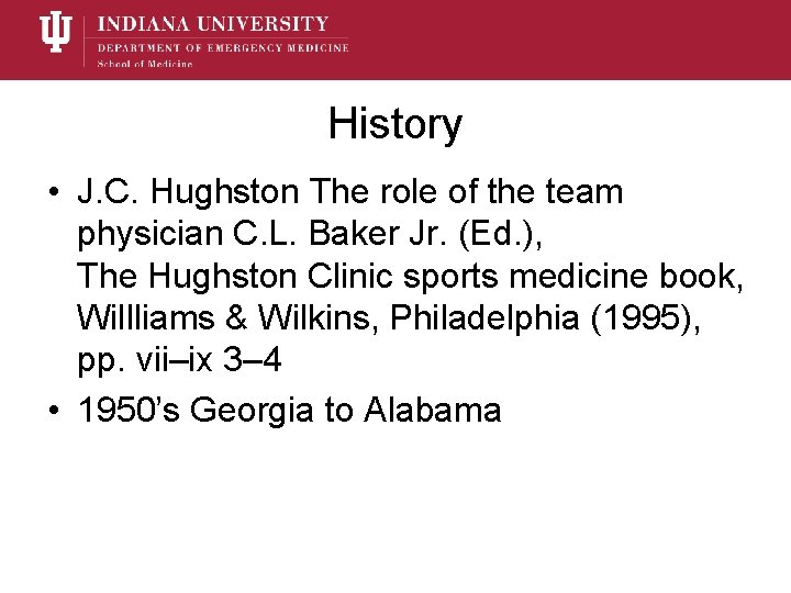 History • J. C. Hughston The role of the team physician C. L. Baker