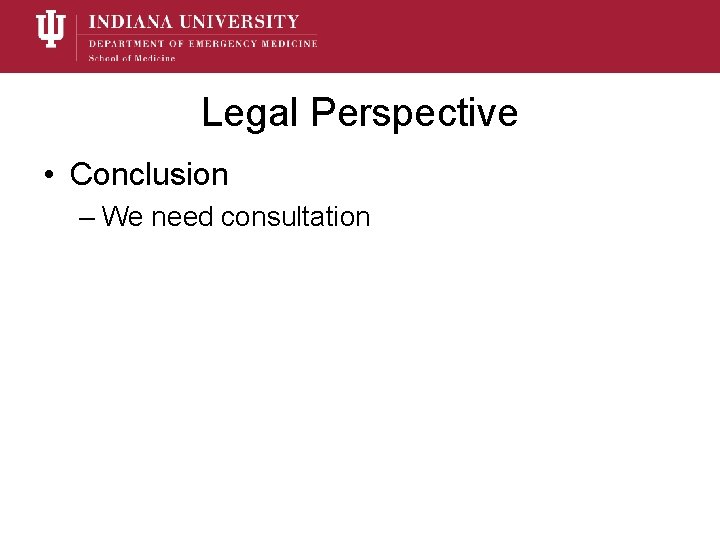 Legal Perspective • Conclusion – We need consultation 