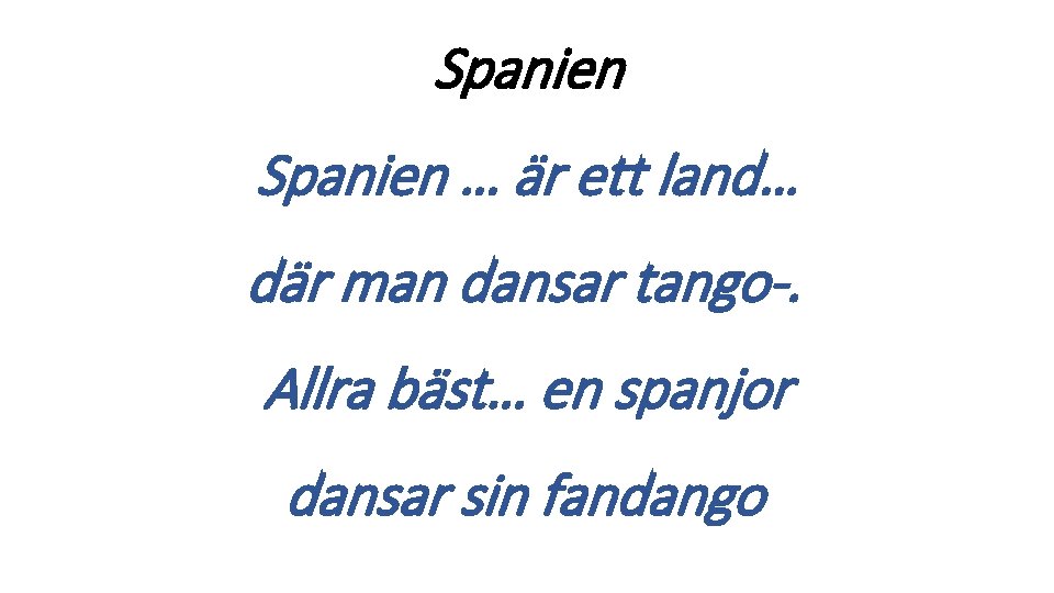 Spanien … är ett land… där man dansar tango-. Allra bäst… en spanjor dansar