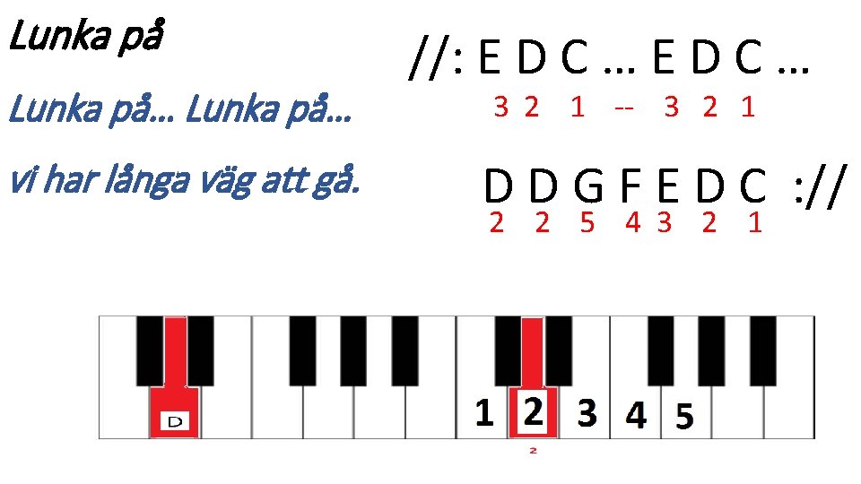 Lunka på… vi har långa väg att gå. //: E D C … 3