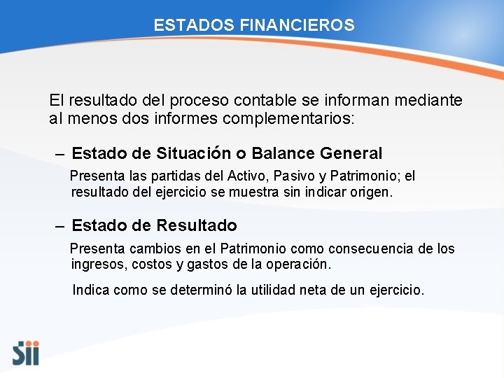 ESTADOS FINANCIEROS El resultado del proceso contable se informan mediante al menos dos informes