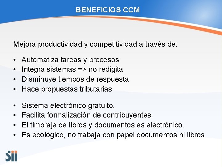 BENEFICIOS CCM Mejora productividad y competitividad a través de: • • Automatiza tareas y