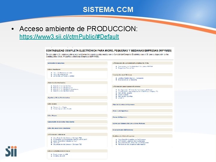 SISTEMA CCM • Acceso ambiente de PRODUCCION: https: //www 3. sii. cl/ctm. Public/#Default 