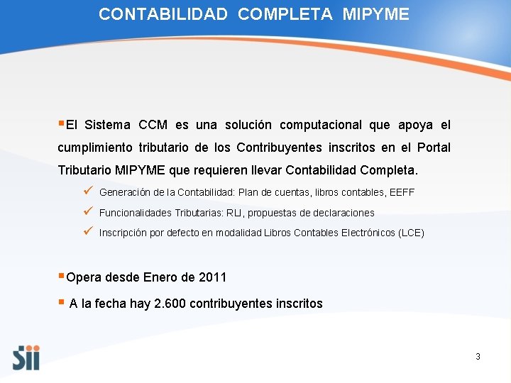 CONTABILIDAD COMPLETA MIPYME §El Sistema CCM es una solución computacional que apoya el cumplimiento