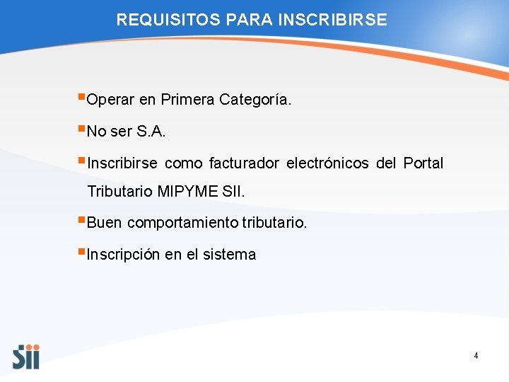  REQUISITOS PARA INSCRIBIRSE §Operar en Primera Categoría. §No ser S. A. §Inscribirse como