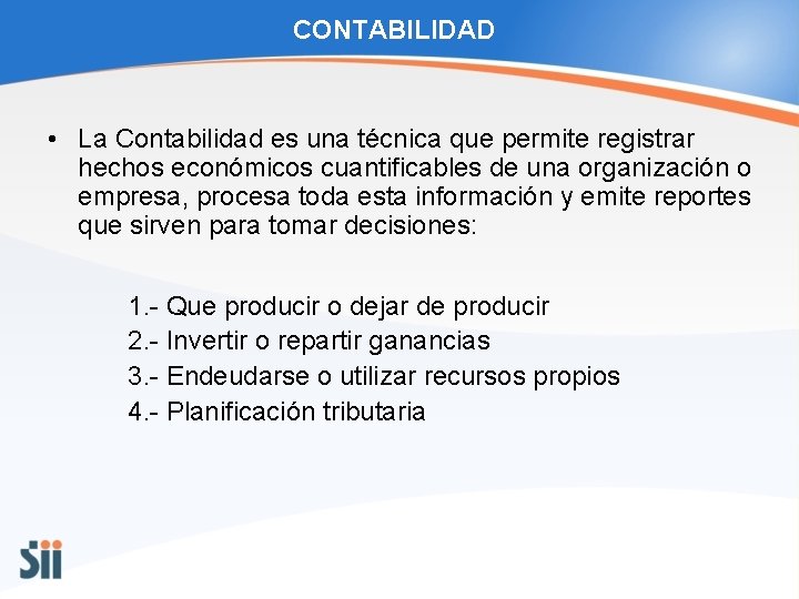 CONTABILIDAD • La Contabilidad es una técnica que permite registrar hechos económicos cuantificables de