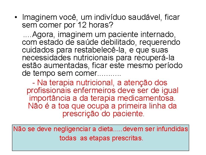  • Imaginem você, um indivíduo saudável, ficar sem comer por 12 horas? .