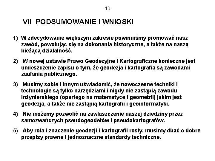 -10 - VII PODSUMOWANIE I WNIOSKI 1) W zdecydowanie większym zakresie powinniśmy promować nasz