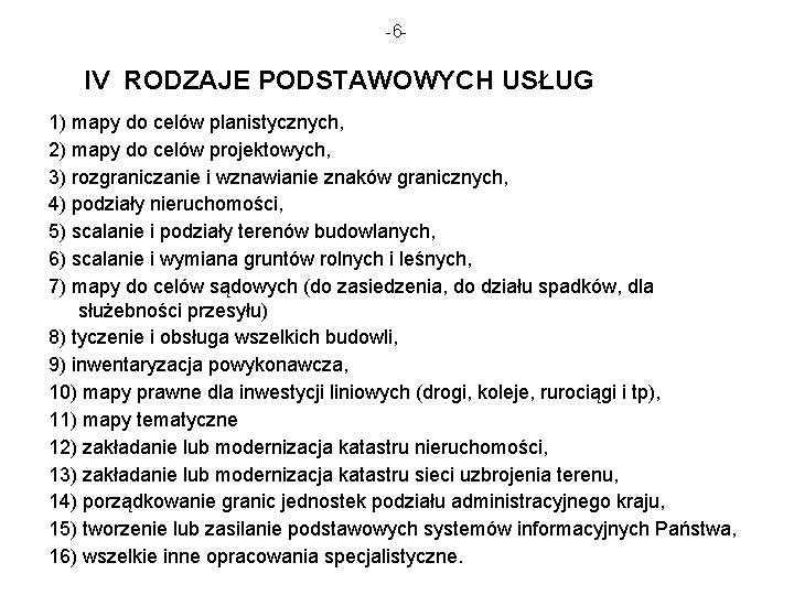 -6 - IV RODZAJE PODSTAWOWYCH USŁUG 1) mapy do celów planistycznych, 2) mapy do