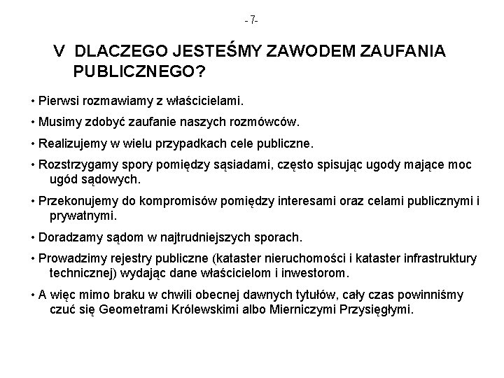 -7 - V DLACZEGO JESTEŚMY ZAWODEM ZAUFANIA PUBLICZNEGO? • Pierwsi rozmawiamy z właścicielami. •