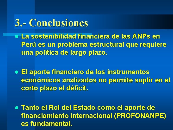 3. - Conclusiones l La sostenibilidad financiera de las ANPs en Perú es un