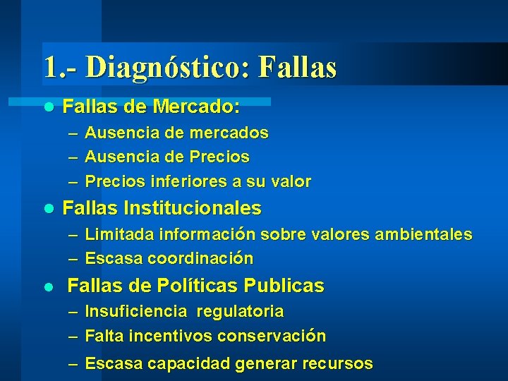 1. - Diagnóstico: Fallas l Fallas de Mercado: – – – l Ausencia de