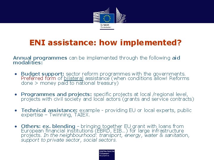 ENI assistance: how implemented? Annual programmes can be implemented through the following aid modalities: