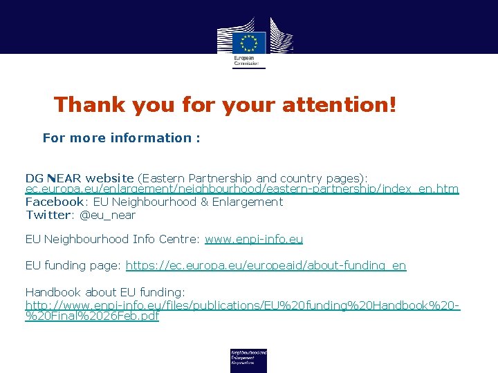 Thank you for your attention! For more information : DG NEAR website (Eastern Partnership