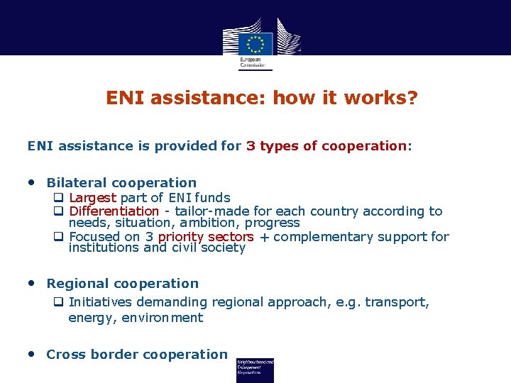 ENI assistance: how it works? ENI assistance is provided for 3 types of cooperation: