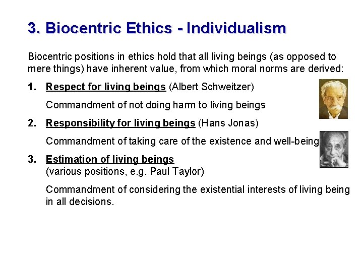 3. Biocentric Ethics - Individualism Biocentric positions in ethics hold that all living beings