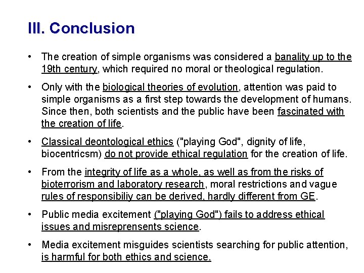 III. Conclusion • The creation of simple organisms was considered a banality up to