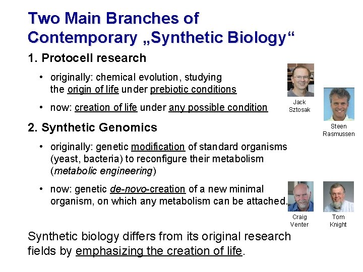 Two Main Branches of Contemporary „Synthetic Biology“ 1. Protocell research • originally: chemical evolution,