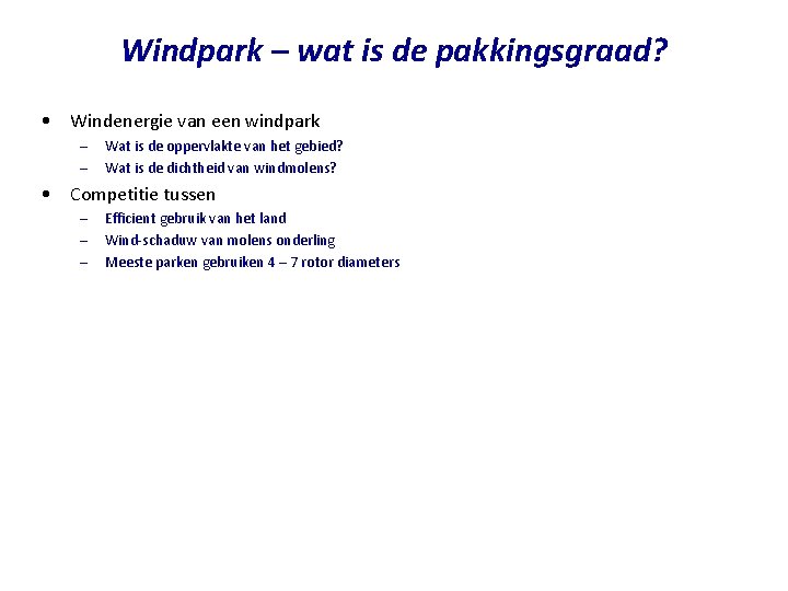 Windpark – wat is de pakkingsgraad? • Windenergie van een windpark – – Wat