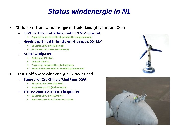 Status windenergie in NL • Status on-shore windenergie in Nederland (december 2009) – 1879