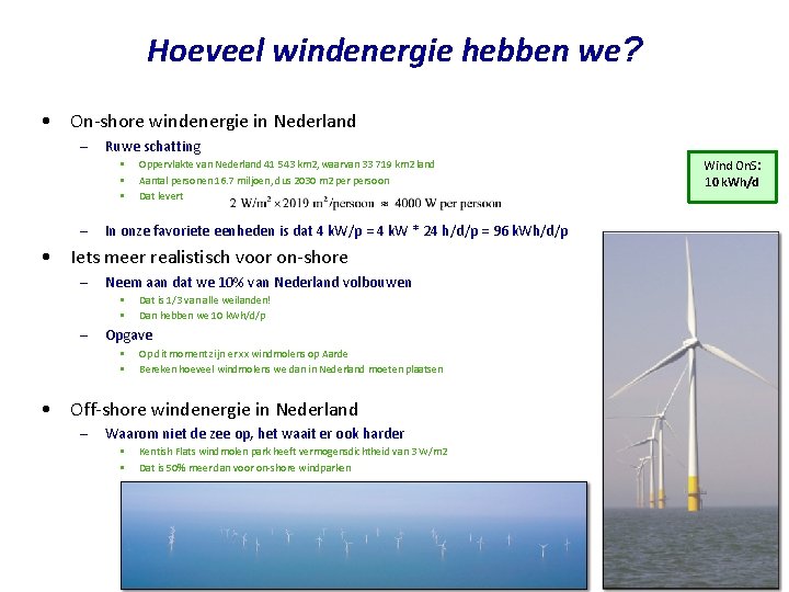Hoeveel windenergie hebben we? • On-shore windenergie in Nederland – Ruwe schatting • •