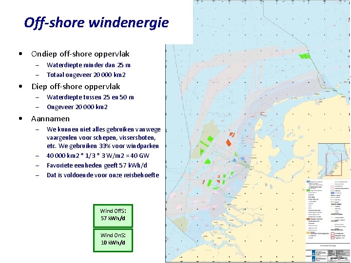 Off-shore windenergie • Ondiep off-shore oppervlak – – Waterdiepte minder dan 25 m Totaal