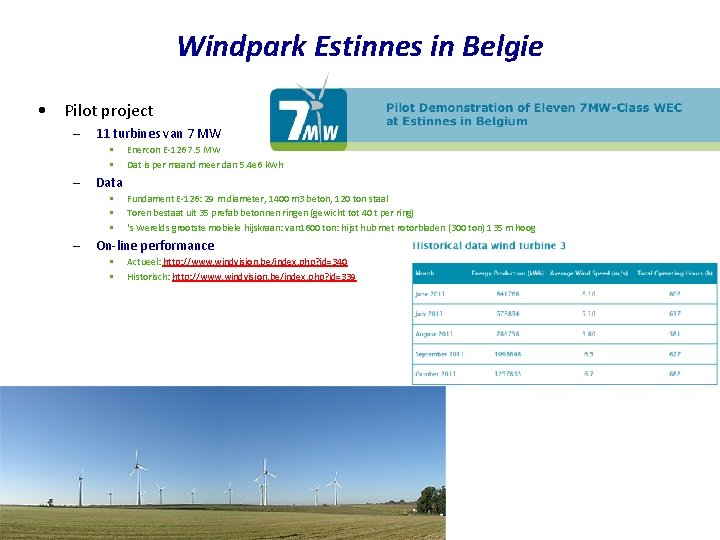 Windpark Estinnes in Belgie • Pilot project – 11 turbines van 7 MW •